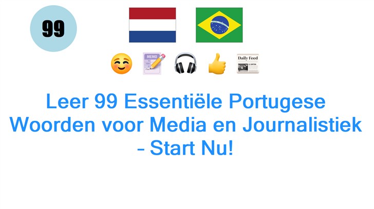 Leer 99 Essentiële Portugese Woorden voor Media en Journalistiek – Start Nu!